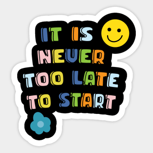 It is never too late to start Sticker